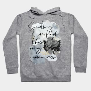 Something Wicked This Way Comes Hoodie